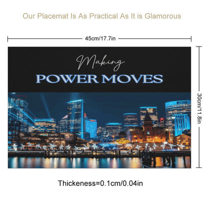 MAKING POWER MOVES PVC Placemats