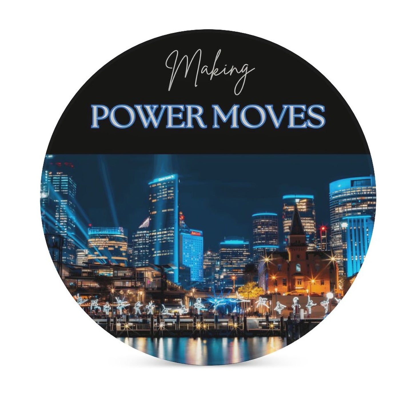 MAKING POWER MOVES Round Ceramic Coaster